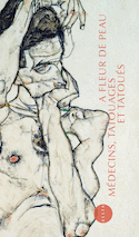 A fleur de peau: médecins, tatouages, tatoués [nouvelle édition]